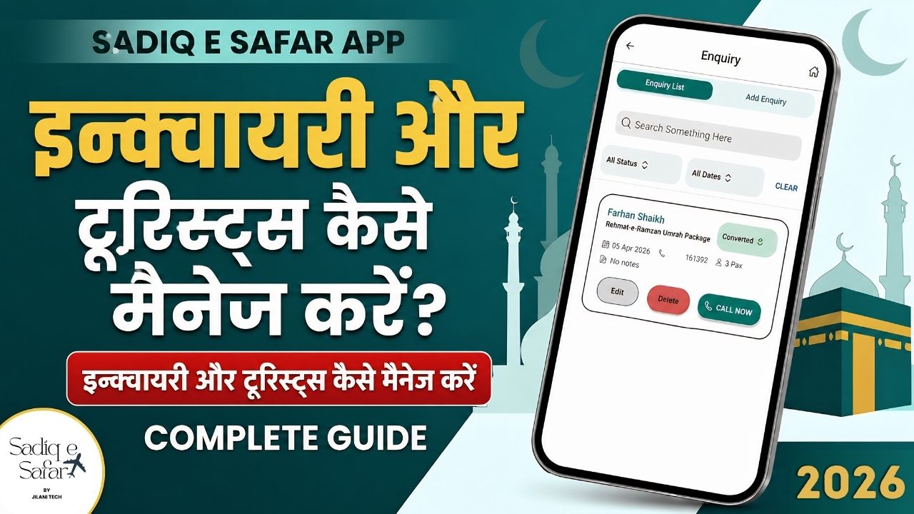 Sadiq E Safar App Me Enquiry & Tourist Kaise Manage Kare | Complete Guide 2026